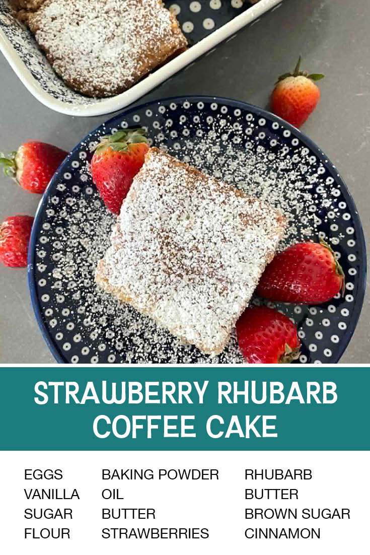 Pinterest picture of Strawberry Rhubarb Coffee Cake with the text of the ingredients at the bottom and the text of the title above the ingredients list.